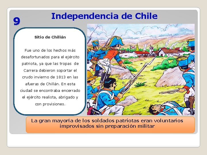 9 Independencia de Chile Sitio de Chillán Fue uno de los hechos más desafortunados