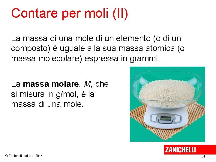 Contare per moli (II) La massa di una mole di un elemento (o di