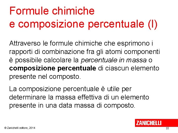 Formule chimiche e composizione percentuale (I) Attraverso le formule chimiche esprimono i rapporti di Formule chimiche e composizione percentuale (I) Attraverso le formule chimiche esprimono i rapporti di