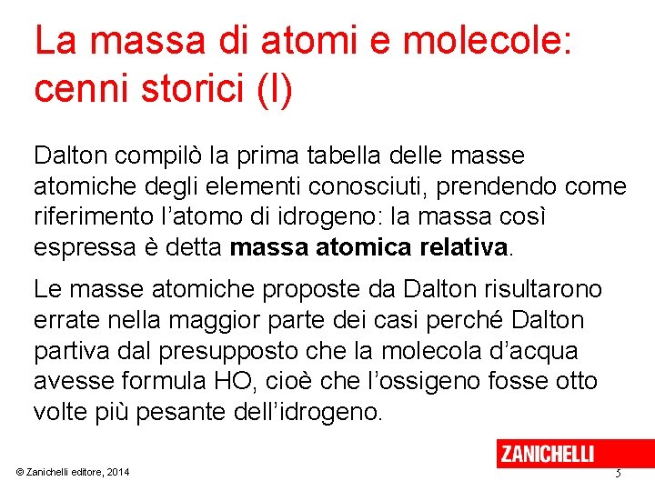 La massa di atomi e molecole: cenni storici (I) Dalton compilò la prima tabella La massa di atomi e molecole: cenni storici (I) Dalton compilò la prima tabella