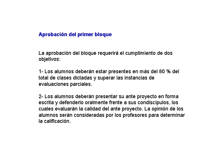 Aprobación del primer bloque La aprobación del bloque requerirá el cumplimiento de dos objetivos: