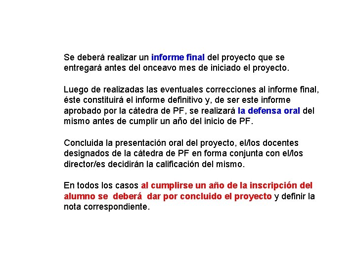 Se deberá realizar un informe final del proyecto que se entregará antes del onceavo