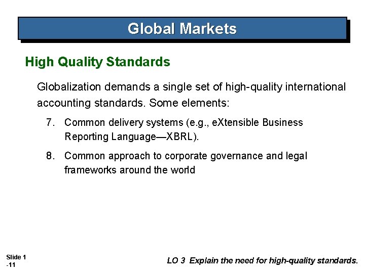 Global Markets High Quality Standards Globalization demands a single set of high-quality international accounting Global Markets High Quality Standards Globalization demands a single set of high-quality international accounting