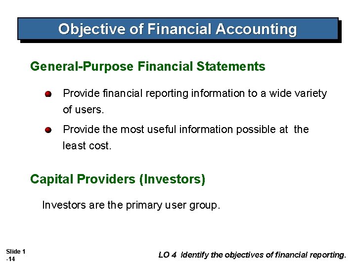 Objective of Financial Accounting General-Purpose Financial Statements Provide financial reporting information to a wide Objective of Financial Accounting General-Purpose Financial Statements Provide financial reporting information to a wide