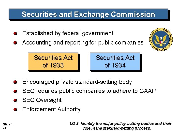 Securities and Exchange Commission Established by federal government Accounting and reporting for public companies Securities and Exchange Commission Established by federal government Accounting and reporting for public companies