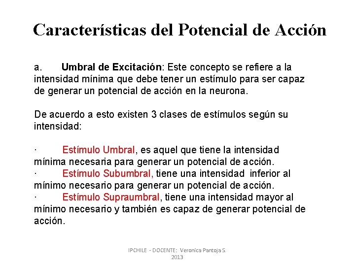Características del Potencial de Acción a. Umbral de Excitación: Este concepto se refiere a