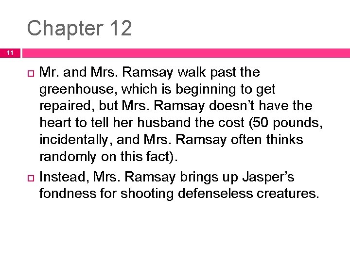Chapter 12 11 Mr. and Mrs. Ramsay walk past the greenhouse, which is beginning