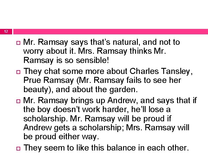 12 Mr. Ramsay says that’s natural, and not to worry about it. Mrs. Ramsay