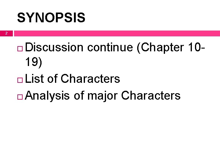 SYNOPSIS 2 Discussion continue (Chapter 1019) List of Characters Analysis of major Characters 