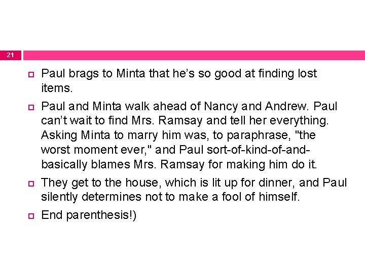 21 Paul brags to Minta that he’s so good at finding lost items. Paul