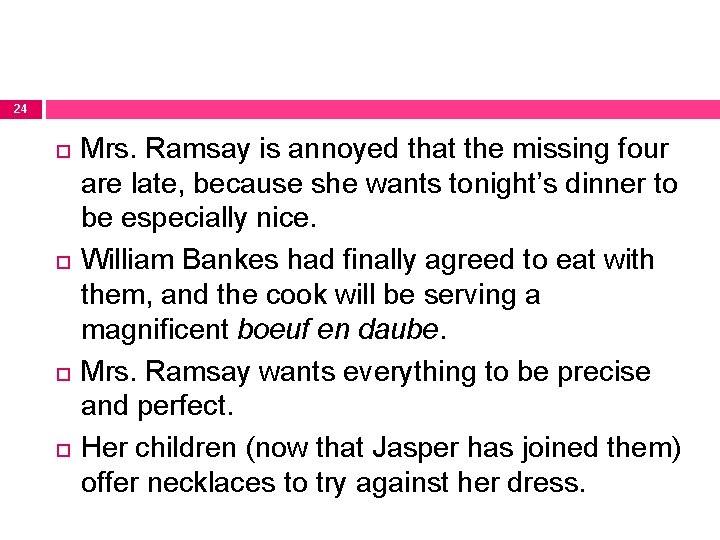 24 Mrs. Ramsay is annoyed that the missing four are late, because she wants