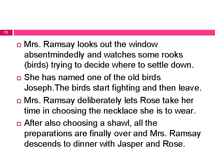 25 Mrs. Ramsay looks out the window absentmindedly and watches some rooks (birds) trying