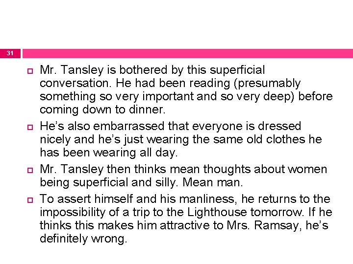 31 Mr. Tansley is bothered by this superficial conversation. He had been reading (presumably