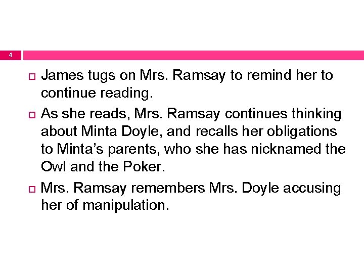 4 James tugs on Mrs. Ramsay to remind her to continue reading. As she