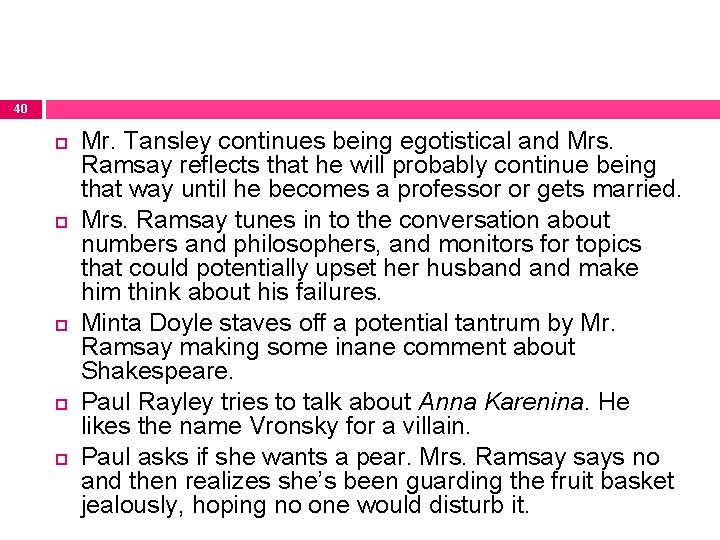 40 Mr. Tansley continues being egotistical and Mrs. Ramsay reflects that he will probably