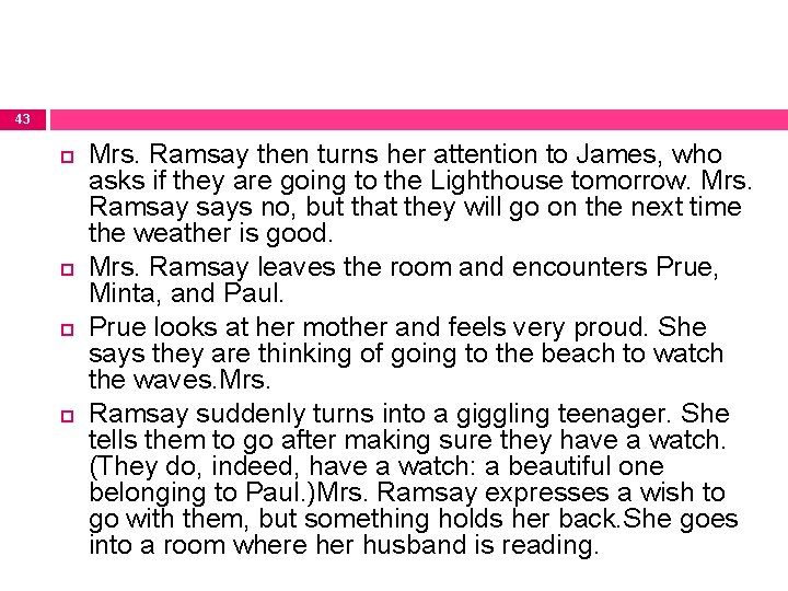 43 Mrs. Ramsay then turns her attention to James, who asks if they are