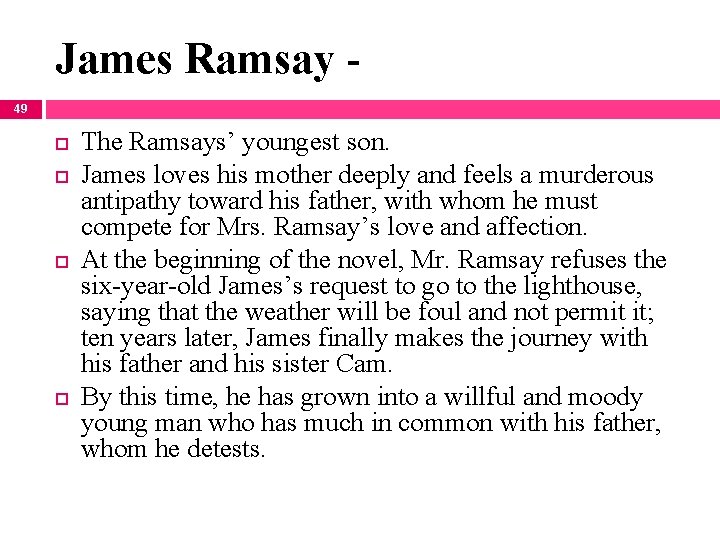 James Ramsay - 49 The Ramsays’ youngest son. James loves his mother deeply and