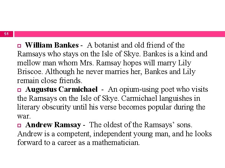 51 William Bankes - A botanist and old friend of the Ramsays who stays