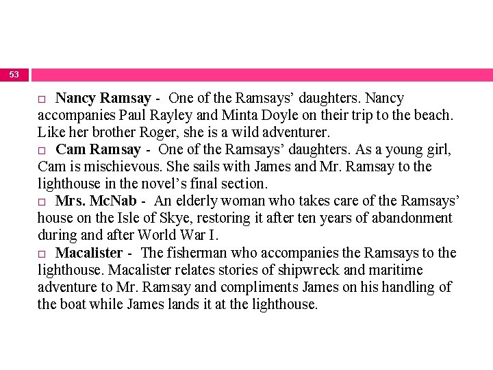 53 Nancy Ramsay - One of the Ramsays’ daughters. Nancy accompanies Paul Rayley and
