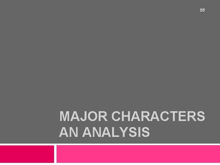 55 MAJOR CHARACTERS AN ANALYSIS 