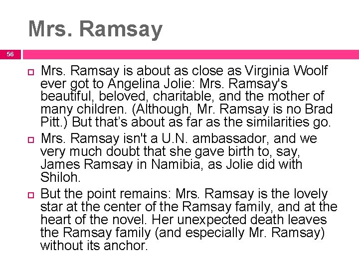 Mrs. Ramsay 56 Mrs. Ramsay is about as close as Virginia Woolf ever got