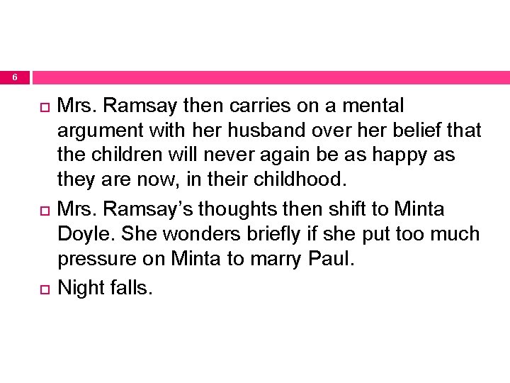 6 Mrs. Ramsay then carries on a mental argument with her husband over her