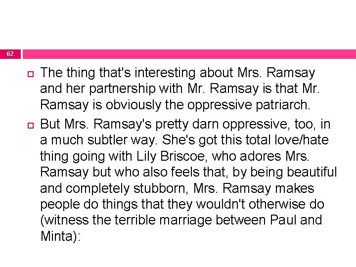 62 The thing that's interesting about Mrs. Ramsay and her partnership with Mr. Ramsay