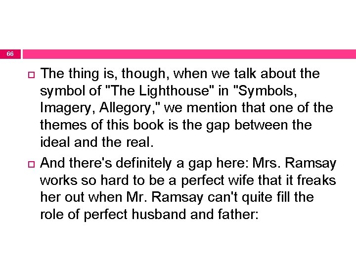 66 The thing is, though, when we talk about the symbol of "The Lighthouse"