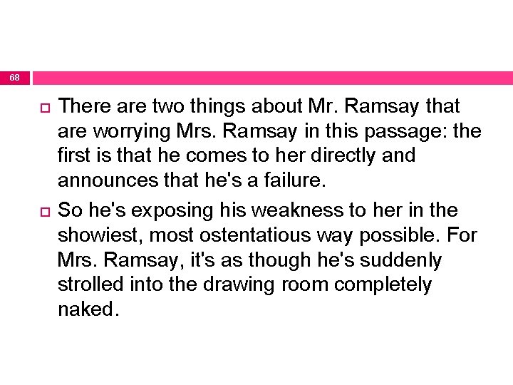 68 There are two things about Mr. Ramsay that are worrying Mrs. Ramsay in