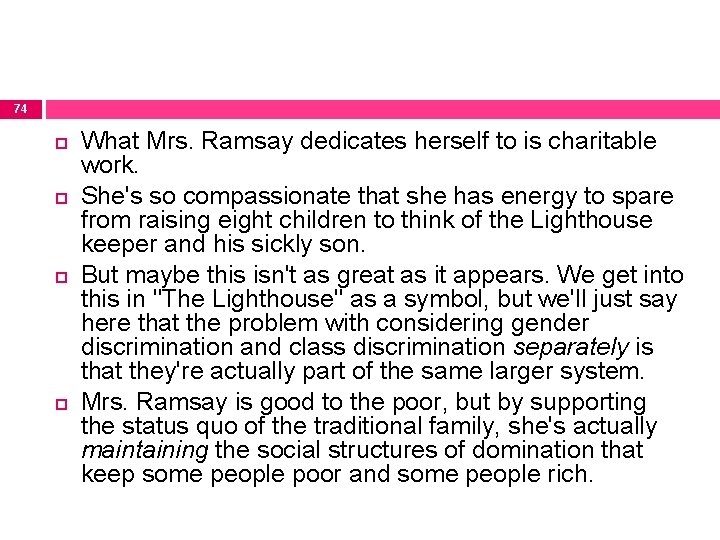 74 What Mrs. Ramsay dedicates herself to is charitable work. She's so compassionate that