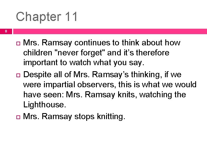 Chapter 11 8 Mrs. Ramsay continues to think about how children "never forget" and