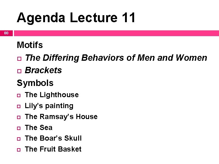 Agenda Lecture 11 80 Motifs The Differing Behaviors of Men and Women Brackets Symbols