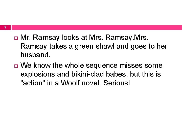 9 Mr. Ramsay looks at Mrs. Ramsay takes a green shawl and goes to