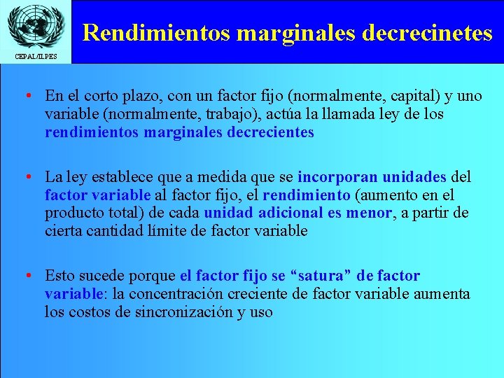 Rendimientos marginales decrecinetes CEPAL/ILPES • En el corto plazo, con un factor fijo (normalmente,