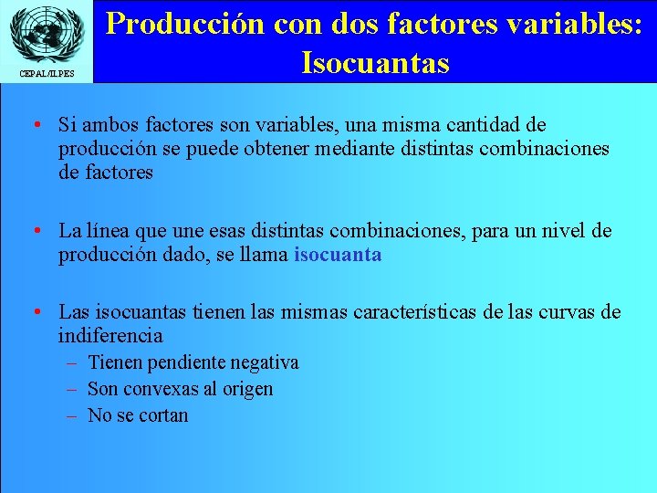 CEPAL/ILPES Producción con dos factores variables: Isocuantas • Si ambos factores son variables, una