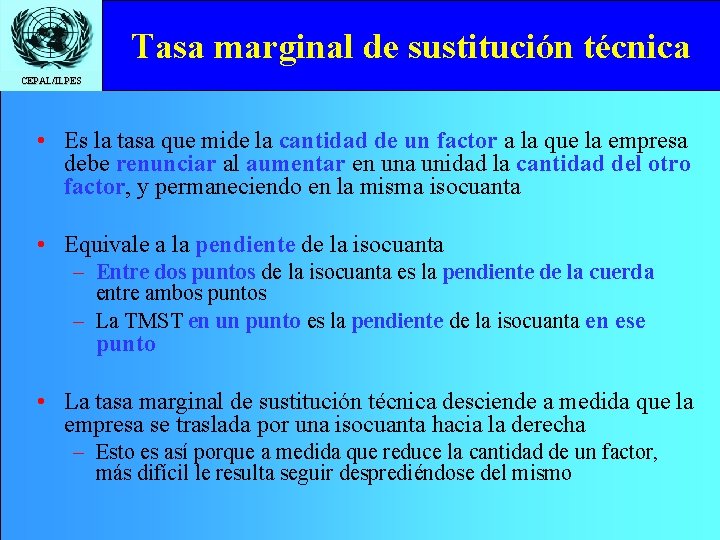 Tasa marginal de sustitución técnica CEPAL/ILPES • Es la tasa que mide la cantidad