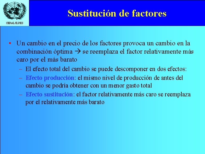 Sustitución de factores CEPAL/ILPES • Un cambio en el precio de los factores provoca