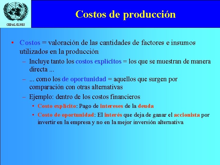Costos de producción CEPAL/ILPES • Costos = valoración de las cantidades de factores e