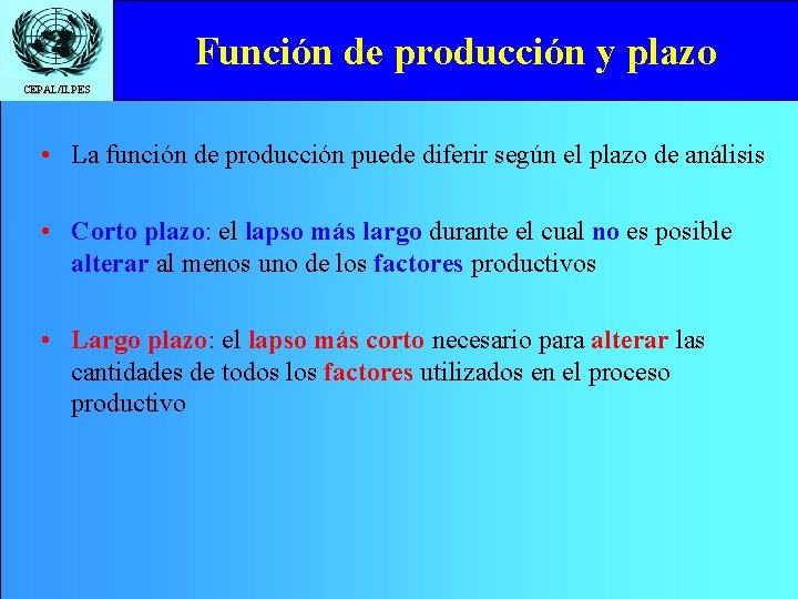 Función de producción y plazo CEPAL/ILPES • La función de producción puede diferir según