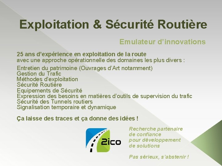 Exploitation & Sécurité Routière Emulateur d’innovations 25 ans d’expérience en exploitation de la route