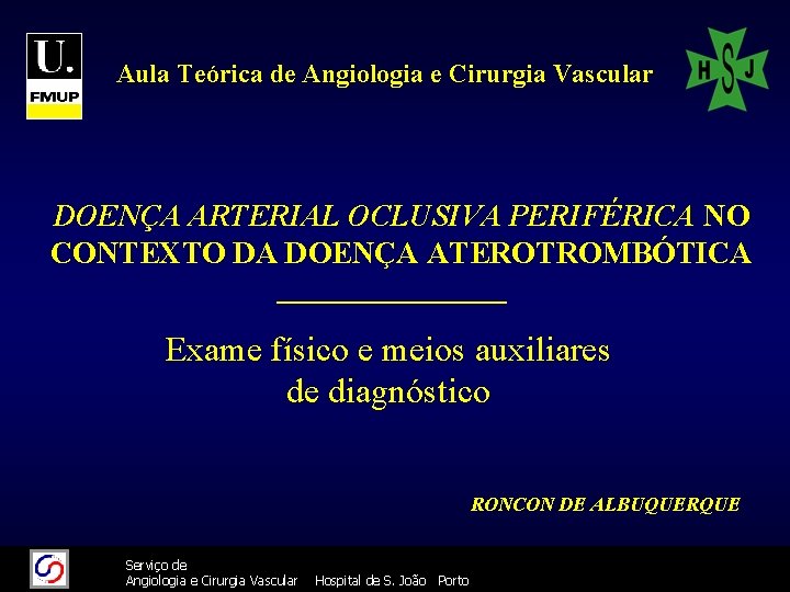 Aula Teórica de Angiologia e Cirurgia Vascular DOENÇA ARTERIAL OCLUSIVA PERIFÉRICA NO CONTEXTO DA