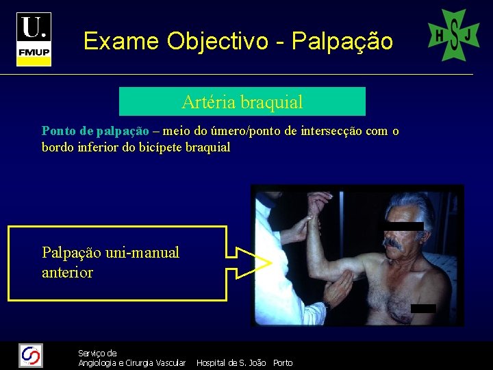 Exame Objectivo - Palpação Artéria braquial Ponto de palpação – meio do úmero/ponto de