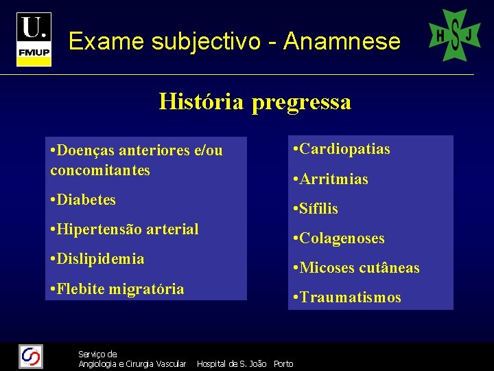 Exame subjectivo - Anamnese História pregressa • Doenças anteriores e/ou concomitantes • Diabetes •