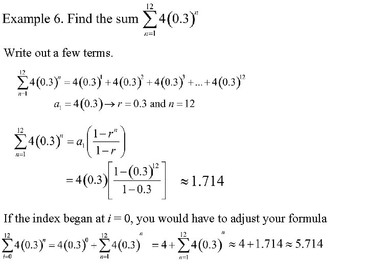 Write out a few terms. If the index began at i = 0, you Write out a few terms. If the index began at i = 0, you