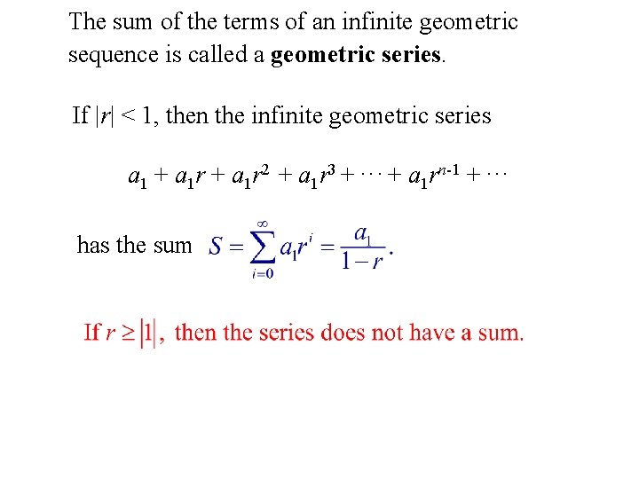 The sum of the terms of an infinite geometric sequence is called a geometric The sum of the terms of an infinite geometric sequence is called a geometric