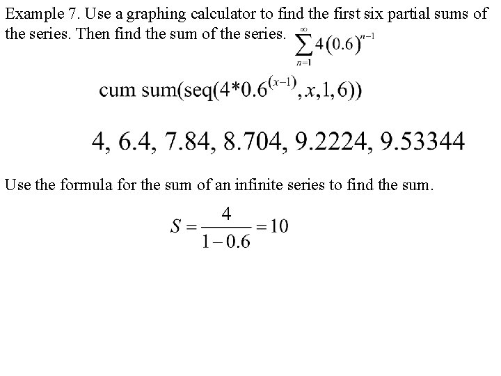 Example 7. Use a graphing calculator to find the first six partial sums of Example 7. Use a graphing calculator to find the first six partial sums of