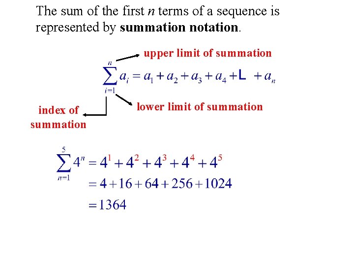 The sum of the first n terms of a sequence is represented by summation The sum of the first n terms of a sequence is represented by summation