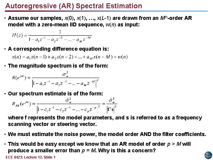 Autoregressive (AR) Spectral Estimation • Assume our samples, x(0), x(1), …, x(L-1) are drawn