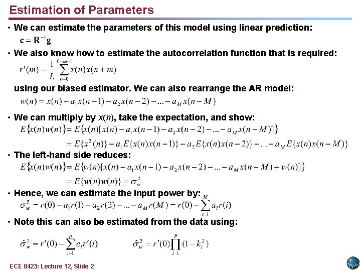 Estimation of Parameters • We can estimate the parameters of this model using linear