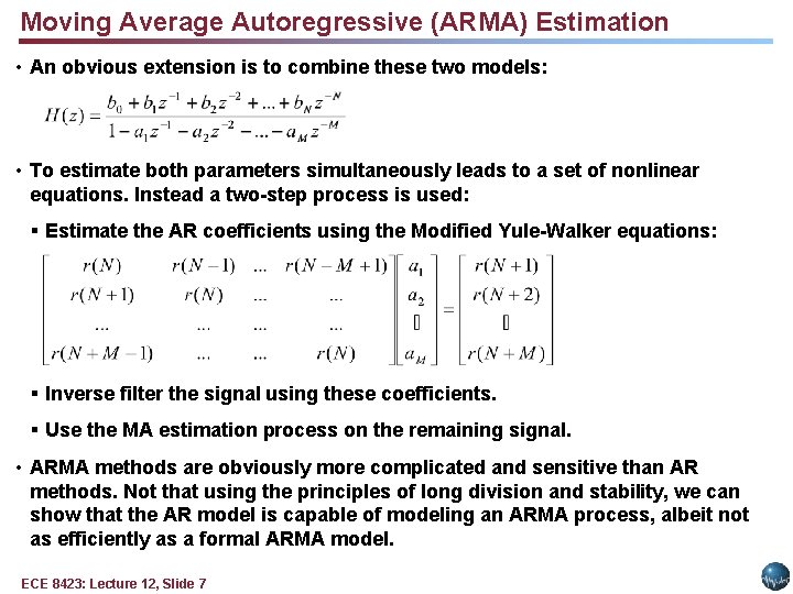 Moving Average Autoregressive (ARMA) Estimation • An obvious extension is to combine these two